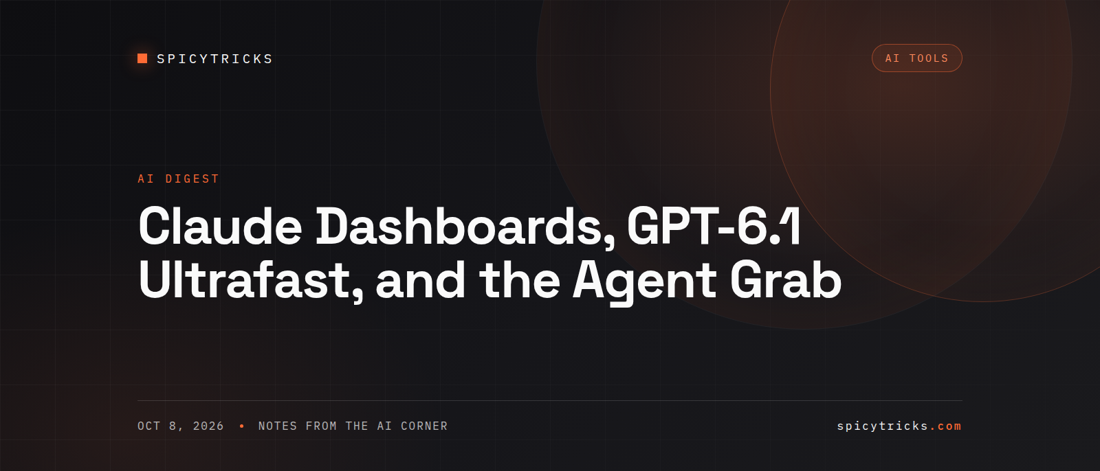 Claude Dashboards, GPT-6.1 Ultrafast, and the Agent Grab