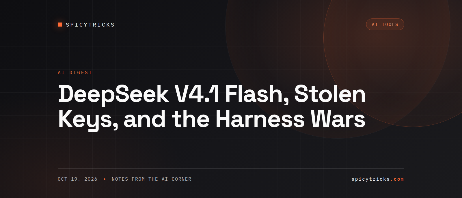 DeepSeek V4.1 Flash, Stolen Keys, and the Harness Wars